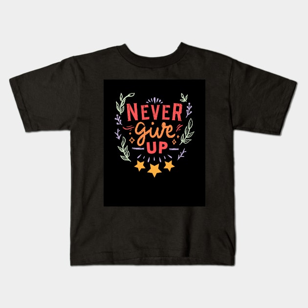 Never Give Up Kids T-Shirt by TANSHAMAYA